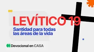 Santidad para todas las áreas de la vida | Levítico 19 | Su Historia, Nuestra Historia | D. CASA