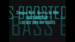 BASS BOOSTED Stepphen Wolf -born to be wild