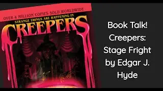 Book Talk! Creepers: Stage Fright by Edgar J. Hyde