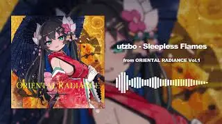 utzbo - Sleepless Flames【from ORIENTAL RADIANCE Vol.1】