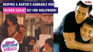 Deepika gives a CUTE hug to Kartik | Salman-Sanjay Dutt to have CAMEOS in Hollywood thriller!