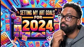 I'M BACK! 2024 Art Goals (Catch up)