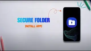 2 Ways to Install Apps in Secure Folder | Secure Folder में Any App Install करें