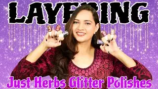 BACK WITH JUST HERBS GLITTER POLISHES | Layering Nail Polishes for wedding Season