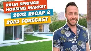 Palm Springs Housing Market Recap for 2022 and Forecast for 2023 | Palm Springs California
