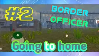 Going to home in border officer||Border officer gameplay||#2|| Cycus Gaming