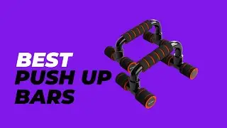 Best Push Up Bars - Unlock Your Best Push-Ups with the Right Equipment!