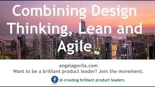 Combining design thinking, Lean, Agile (Digital Product Management)