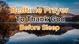 A bedtime prayer to thank God | End your day with Gratitude , Hope and Faith