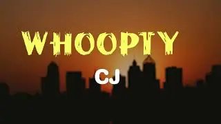 CJ - Whoopty (Lyrics)
