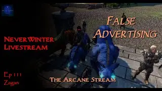 Deceptive Devs | Neverwinter Livestream -  July 25 (Ep 111) - Zagan - Wizard