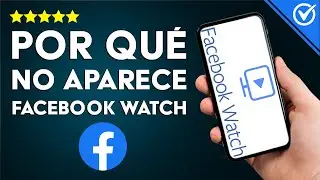 &iquest;Por qu&eacute; No Aparece Facebook Watch Videos en el Inicio?