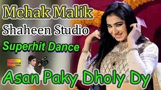 Mehak Malik | Asan Paky Dholy Dy | Latest Video Dance | Shaheen Studio