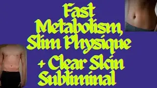 ✨️Fast Metabolism, Slim Physique + Clear Skin Subliminal✨️
