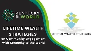 Lifetime Wealth Strategies on Community Engagement with Kentucky To The World