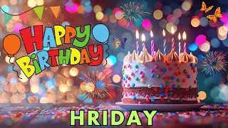 Happy Birthday Hriday, Birthday Wishes, Birthday Song, hbd