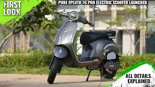 Pure ePluto 7G PRO Electric Scooter Launched - Priced @ 94,999 - Explained All Spec, Features & More