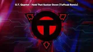OT Quartet - Hold That Sucker Down (Tuffcub Remix)