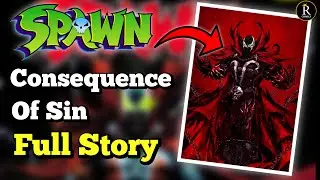 New Heroes! New Villains! New War! Spawn Consequence of Sin Full Story | Spawn 308-309