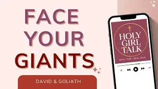 David & Goliath: Confidence, Faith & Overcoming Giants | Holy Girl Talk Podcast