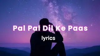 Pal Pal Dil Ke Paas (lyrics) | Arijit singh | Parampara