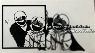 Last Breath Phase3 - An Enigmatic Encounter [Nightcore]