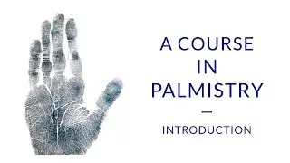 Learn Palmistry - A Course for Beginners (1/12)