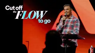 Cut off the Flow to Go - Ps. Jurgen Matthesius