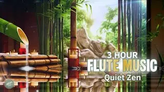 🌿 Quiet Zen &ndash; 3 Hour Flute Music for Meditation, Sleep & Inner Peace | Bamboo Water Ambience