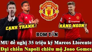 Tin mới mu 13/1, MU gửi đề xuất 35 triệu cho Marcos Llorente, Napoli tranh mua Joao Gomes?