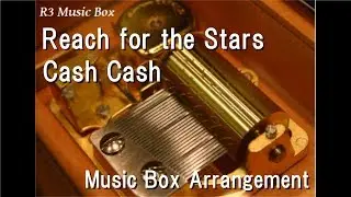 Reach for the Stars/Cash Cash [Music Box] (SEGA 