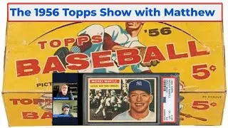 The 1956 Topps Show with Matthew