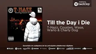 T-Nazz, Cousten, Wase, Wario & Charly Dog - Till the Day i Die