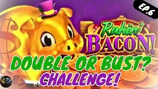 DOUBLE OR BUST EP. 6   - Rakin Bacon Slot on $5.28 bet #slots