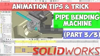 Solidworks Animation Tutorial   Pipe Bending Machine  Part 3/3