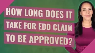How long does it take for EDD claim to be approved?