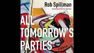 All Tomorrow&rsquo;s Parties: A Memoir by Rob Spillman