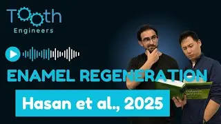 Enamel Regeneration - Review of Hasan et al., 2025