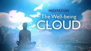 Meditation: The Well-being Cloud | Meditations for Universal Peace and Well-being
