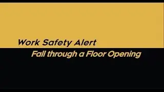 !Attention! Work Safety Alert &ndash; Fall through a Floor Opening (Labour Department)