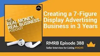 RMRB 388 - Creating a 7-Figure Display Advertising Business in 3 Years