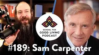 189. Sam Carpenter - Work the System: The Simple Mechanics of Making More and Working Less