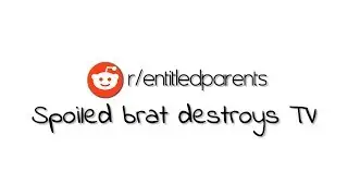Spoiled brat destroys TV | r/entitledparents #1