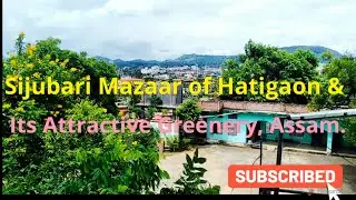 Sijubari Mazaar (Cemetry  of Shah Makhdum Shah) & Its Awesome green Views. #Guwahati
