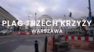 Remont Placu Trzech Krzyży w Warszawie II