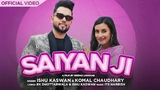Saiyan Ji (Official Video) | Komal Chaudhary | Ishu Kaswan| New Haryanvi Song 2024 | Haryanvi Songs