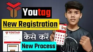 Youtag New Registration Full Process | Youtag New Registration Kaise Kare