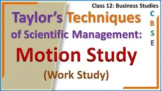 Taylor&rsquo;s Techniques of Scientific Management, Motion Study (Work Study)