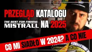 Przeglądam KATALOG sprzętu wędkarskiego firmy MISTRALL na 2025. Co się sprawdziło w 2024, a co NIE?