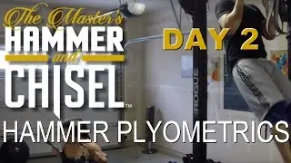 The Master's Hammer & Chisel Day 2- Hammer Plyometrics